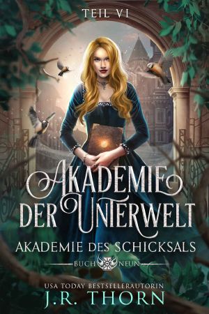 [Akademie des Schicksals 09] • Akademie der Unterwelt · Teil VI
